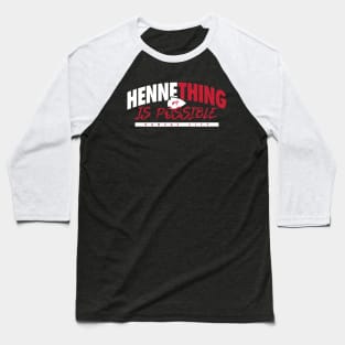 Hennething is Possible Baseball T-Shirt